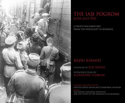 The Iasi Pogrom, JuneJuly 1941: A Photo Documentary from the Holocaust in Romania