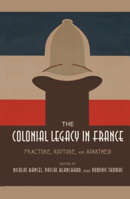 The Colonial Legacy in France: Fracture, Rupture, and Apartheid