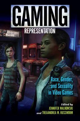 Gaming Representation: Race, Gender, and Sexuality in Video Games (Digital Game Studies)