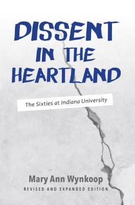 Dissent in the Heartland, Revised and Expanded Edition: The Sixties at Indiana University