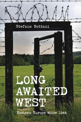 Long Awaited West: Eastern Europe since 1944 (Indiana-Michigan Series in Russian and East European Studies)