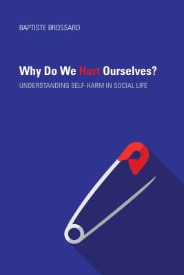 Why Do We Hurt Ourselves: Understanding Self-Harm in Social Life