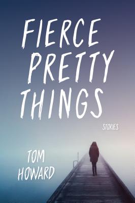 Fierce Pretty Things: Stories (Blue Light Books)
