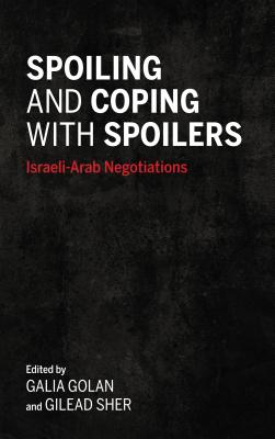Spoiling and Coping with Spoilers: Israeli-Arab Negotiations (Middle East Studies)