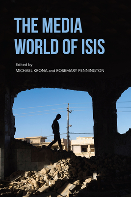 The Media World of ISIS (Middle East Studies)