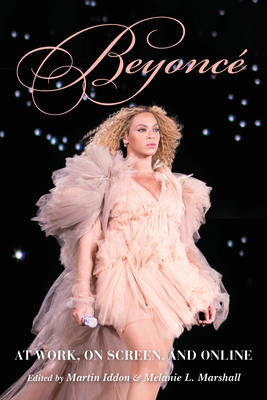 Beyonc: At Work, On Screen, and Online