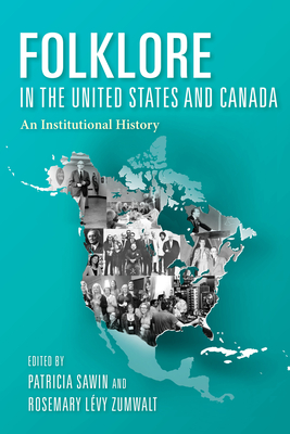 Folklore in the United States and Canada: An Institutional History