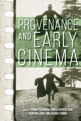 Provenance and Early Cinema (Early Cinema in Review: Proceedings of Domitor)