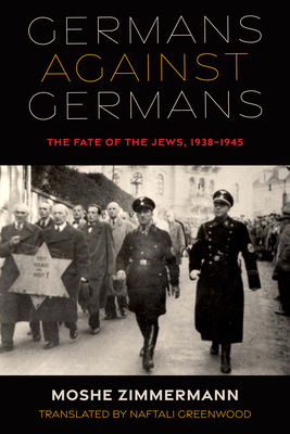 Germans against Germans: The Fate of the Jews, 19381945 (Olamot Series in Humanities and Social Sciences)