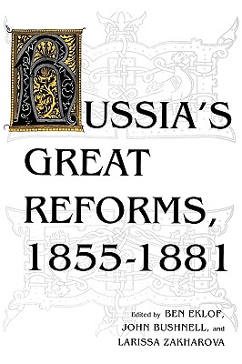 Russia's Great Reforms, 18551881 (Indiana-Michigan Series in Russian and East European Studies)