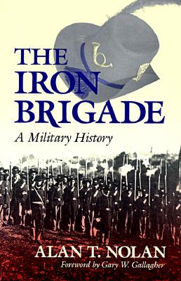 The Iron Brigade: A Military History.