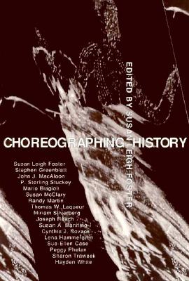 Choreographing History (Unnatural Acts: Theorizing the Performative)