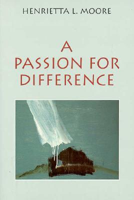 A Passion for Difference: Essays in Anthropology and Gender