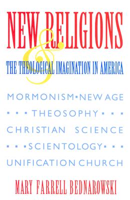 New Religions and the Theological Imagination in America (Religion in North America)