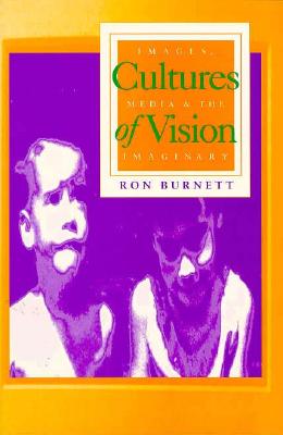 Cultures of Vision: Images, Media, and the Imaginary