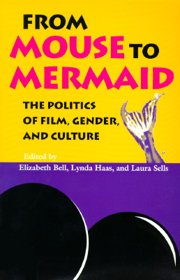 From Mouse to Mermaid: The Politics of Film, Gender, and Culture