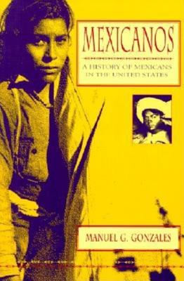 Mexicanos: A History of Mexicans in the United States