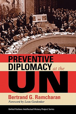 Preventive Diplomacy at the UN (United Nations Intellectual History Project Series)