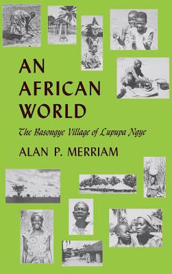 An African World: The Basongye Village of Lupupa Ngye