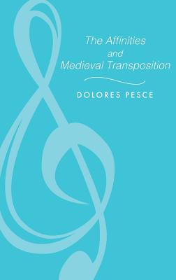 The Affinities and Medieval Transposition (Music : Scholarship and Performance)