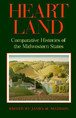 Image for Heart Land : Comparative Histories of the Midwestern States (Midwestern History &)