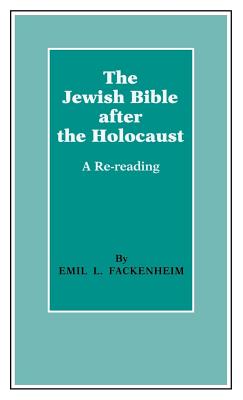 The Jewish Bible after the Holocaust: A Re-reading Image for The Jewish Bible after the Holocaust: A Re-reading