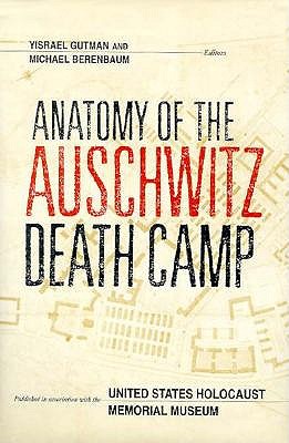 Anatomy of the Auschwitz Death Camp