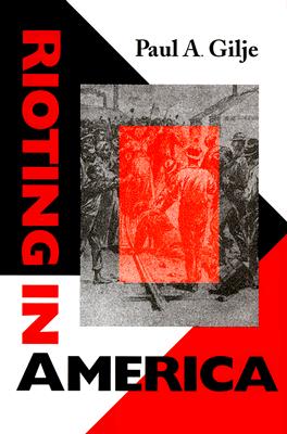 Rioting in America (Interdisciplinary Studies in History)