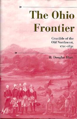 The Ohio Frontier Crucible of the Old Northwest, 1720-1830
