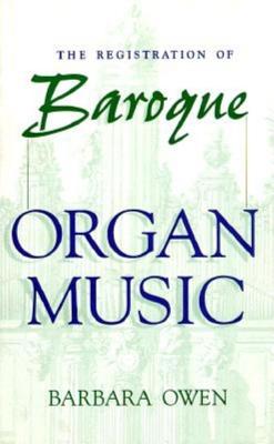 The Registration of Baroque Organ Music