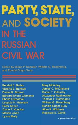 Party, State, and Society in the Russian Civil War: Explorations in Social History (Indiana-Michigan Series in Russian and East European Studies)