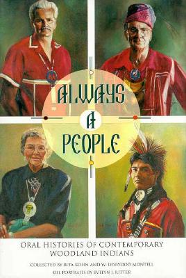 Always a People: Oral Histories of Contemporary Woodland Indians