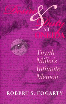 Image for Desire and Duty at Oneida: Tirzah Miller's Intimate Memoir Desire and Duty at Oneida: Tirzah Miller's Intimate Memoir