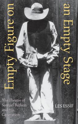 Empty Figure on an Empty Stage: The Theatre of Samuel Beckett and His