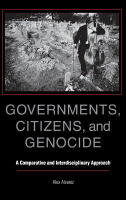 Image for Governments, Citizens, and Genocide: A Comparative and Interdisciplinary Approach