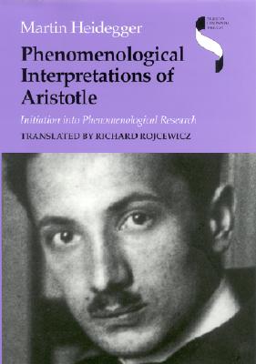 PHENOMENOLOGICAL INTERPRETATIONS OF ARISTOTLE Initiation Into Phenomenological Research