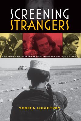 Screening Strangers: Migration and Diaspora in Contemporary European Cinema (New Directions in National Cinemas)