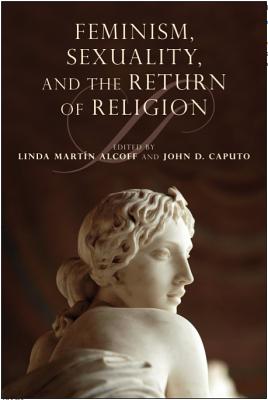 Feminism, Sexuality, and the Return of Religion (Indiana Series in the Philosophy of Religion)