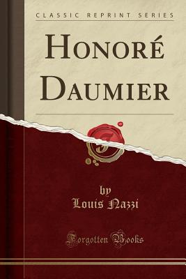Honor Daumier (Classic Reprint) [Paperback] Nazzi, Louis