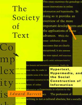 The Society of Text: Hypertext, Hypermedia, and the Social Construction of Information (Information Systems Series)