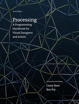 Processing, second edition: A Programming Handbook for Visual Designers and Artists (Mit Press)