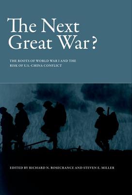 The Next Great War: The Roots of World War I and the Risk of U.S.-China Conflict (Belfer Center Studies in International Security)