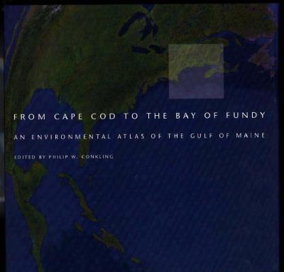 From Cape Cod to the Bay of Fundy: An Environmental Atlas of the Gulf of Maine