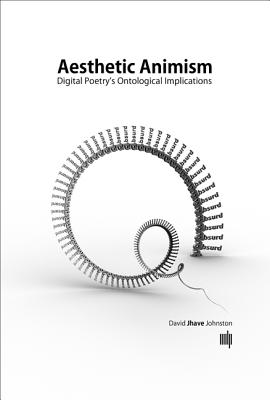 Image for Aesthetic Animism: Digital Poetry's Ontological Implications (Mit Press) Aesthetic Animism: Digital Poetry's Ontological Implications (Mit Press)