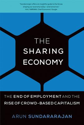 The Sharing Economy: The End of Employment and the Rise of Crowd-Based Capitalism (MIT Press)
