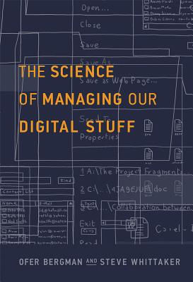 Image for The Science of Managing Our Digital Stuff (Mit Press) The Science of Managing Our Digital Stuff (Mit Press)