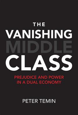 Vanishing Middle Class: Prejudice and Power in a Dual Economy