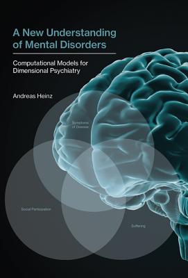 A New Understanding of Mental Disorders: Computational Models for Dimensional Psychiatry (Mit Press)