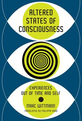Altered States of Consciousness: Experiences Out of Time and Self (Mit Press)