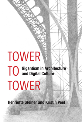 Tower to Tower: Gigantism in Architecture and Digital Culture